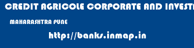 CREDIT AGRICOLE CORPORATE AND INVESTMENT BANK CALYON BANK  MAHARASHTRA PUNE    banks information 